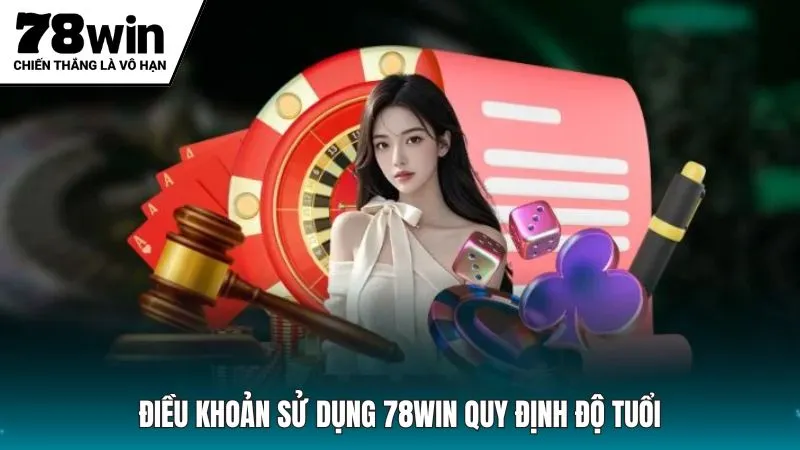 Điều khoản sử dụng 78win quy định độ tuổi