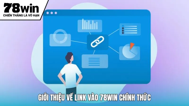 Giới thiệu về link vào 78win chính thức