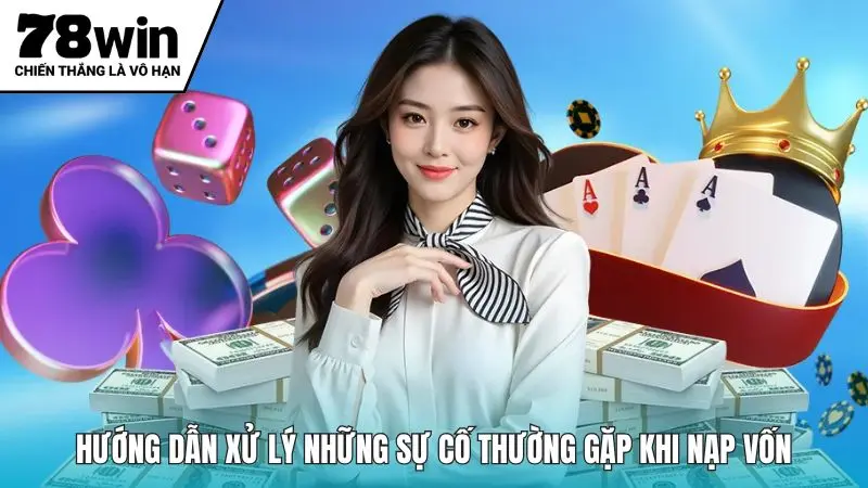 Hướng dẫn xử lý những sự cố thường gặp khi nạp vốn