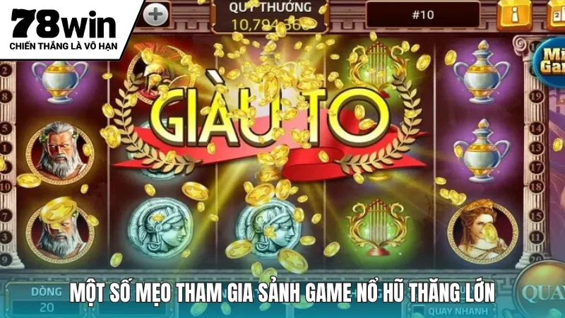 Một số mẹo tham gia sảnh game nổ hũ thăng lớn