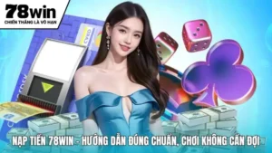Nạp Tiền 78win