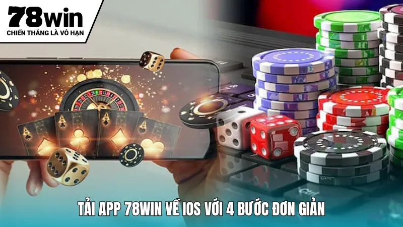 Tải app 78win về iOS với 4 bước đơn giản
