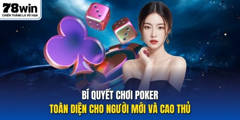 Bí quyết chơi Poker toàn diện cho người mới và cao thủ