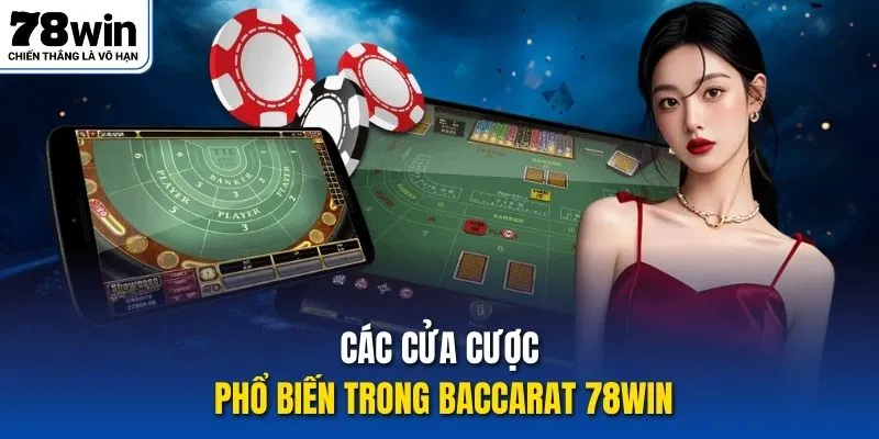 Các cửa cược phổ biến trong baccarat 78Win