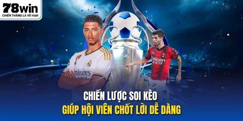 Chiến lược soi kèo giúp hội viên chốt lời dễ dàng