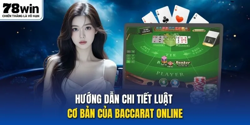 Hướng dẫn chi tiết luật cơ bản của baccarat online
