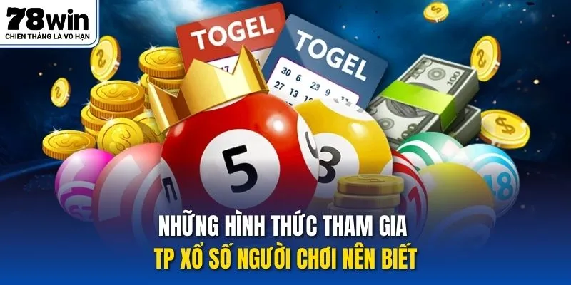 Những hình thức tham gia TP xổ số người chơi nên biết