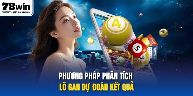 Phương pháp phân tích lô gan dự đoán kết quả