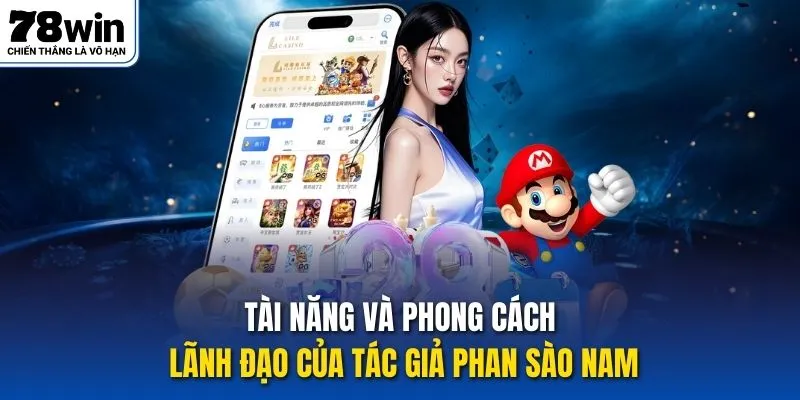 Tài năng và phong cách lãnh đạo của tác giả Phan Sào Nam